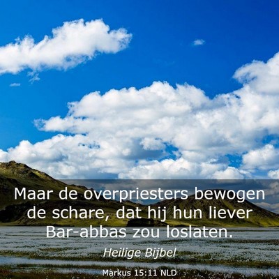Picture 03 - Markus 15:11 NLD - Maar de overpriesters bewogen de schare, dat hij - Bible Verse Picture
