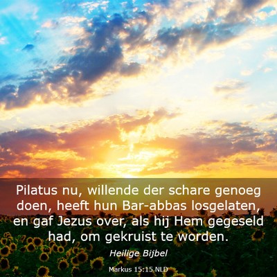 Picture 03 - Markus 15:15 NLD - Pilatus nu, willende der schare genoeg doen, - Bible Verse Picture