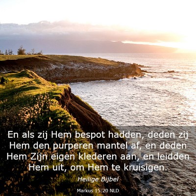 Picture 03 - Markus 15:20 NLD - En als zij Hem bespot hadden, deden zij Hem den - Bible Verse Picture