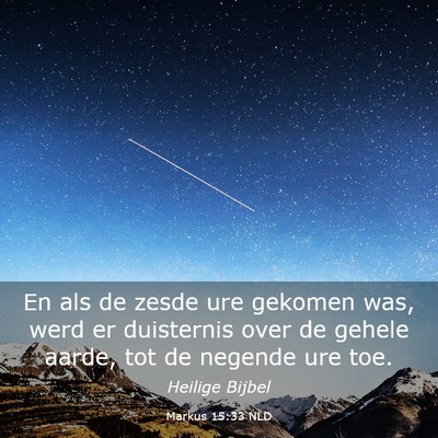 Picture 03 - Markus 15:33 NLD - En als de zesde ure gekomen was, werd er - Bible Verse Picture