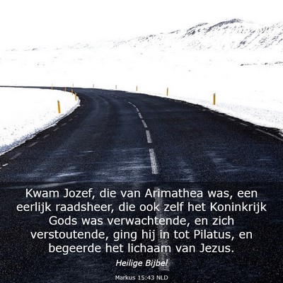 Picture 03 - Markus 15:43 NLD - Kwam Jozef, die van Arimathea was, een eerlijk - Bible Verse Picture