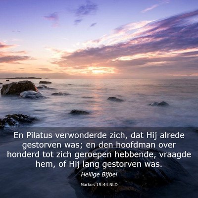 Picture 03 - Markus 15:44 NLD - En Pilatus verwonderde zich, dat Hij alrede - Bible Verse Picture
