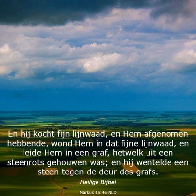 Picture 03 - Markus 15:46 NLD - En hij kocht fijn lijnwaad, en Hem afgenomen - Bible Verse Picture