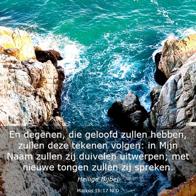 Picture 03 - Markus 16:17 NLD - En degenen, die geloofd zullen hebben, zullen - Bible Verse Picture