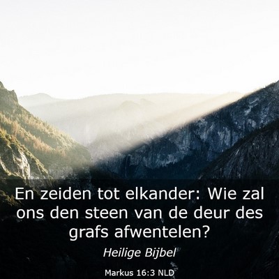 Picture 03 - Markus 16:3 NLD - En zeiden tot elkander: Wie zal ons den steen van - Bible Verse Picture