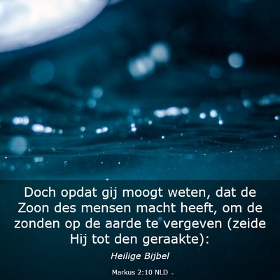 Picture 03 - Markus 2:10 NLD - Doch opdat gij moogt weten, dat de Zoon des - Bible Verse Picture