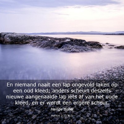 Picture 03 - Markus 2:21 NLD - En niemand naait een lap ongevold laken op een - Bible Verse Picture