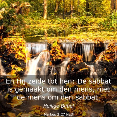 Picture 03 - Markus 2:27 NLD - En Hij zeide tot hen: De sabbat is gemaakt om den - Bible Verse Picture