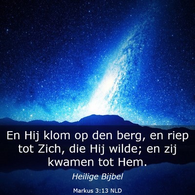 Picture 03 - Markus 3:13 NLD - En Hij klom op den berg, en riep tot Zich, die - Bible Verse Picture