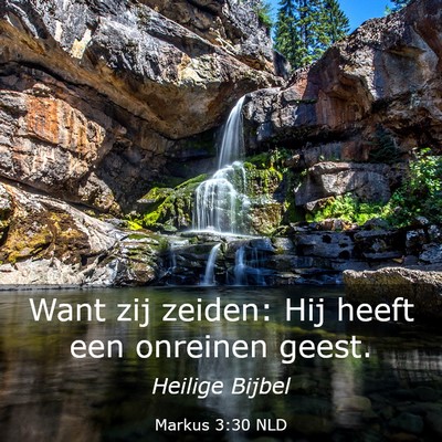Picture 03 - Markus 3:30 NLD - Want zij zeiden: Hij heeft een onreinen - Bible Verse Picture