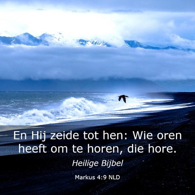 Picture 03 - Markus 4:9 NLD - En Hij zeide tot hen: Wie oren heeft om te horen, - Bible Verse Picture