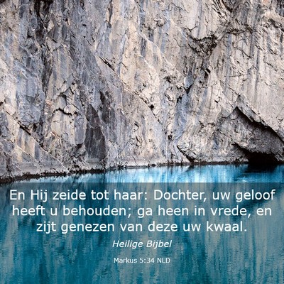 Picture 03 - Markus 5:34 NLD - En Hij zeide tot haar: Dochter, uw geloof heeft u - Bible Verse Picture