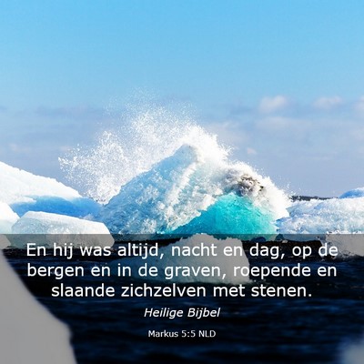 Picture 03 - Markus 5:5 NLD - En hij was altijd, nacht en dag, op de bergen en - Bible Verse Picture