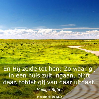 Picture 03 - Markus 6:10 NLD - En Hij zeide tot hen: Zo waar gij in een huis - Bible Verse Picture