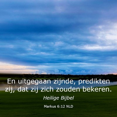 Picture 03 - Markus 6:12 NLD - En uitgegaan zijnde, predikten zij, dat zij zich - Bible Verse Picture