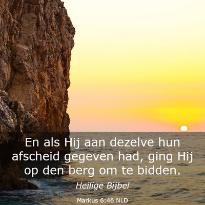 Picture 03 - Markus 6:46 NLD - En als Hij aan dezelve hun afscheid gegeven had, - Bible Verse Picture