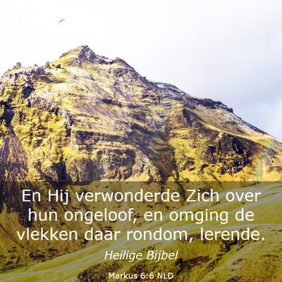 Picture 03 - Markus 6:6 NLD - En Hij verwonderde Zich over hun ongeloof, en - Bible Verse Picture