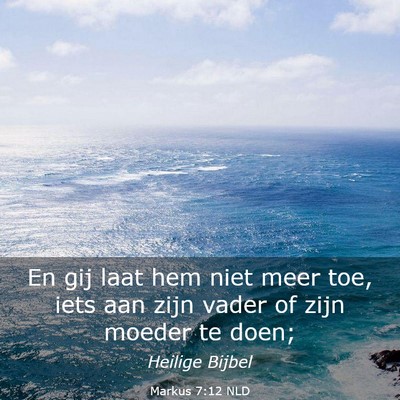 Picture 03 - Markus 7:12 NLD - En gij laat hem niet meer toe, iets aan zijn - Bible Verse Picture