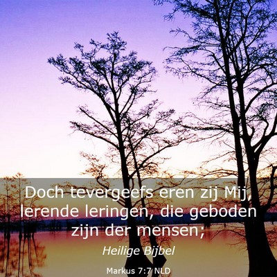 Picture 03 - Markus 7:7 NLD - Doch tevergeefs eren zij Mij, lerende leringen, - Bible Verse Picture
