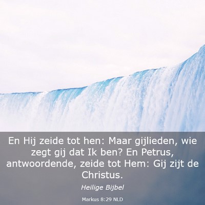 Picture 03 - Markus 8:29 NLD - En Hij zeide tot hen: Maar gijlieden, wie zegt - Bible Verse Picture