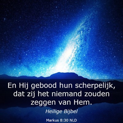 Picture 03 - Markus 8:30 NLD - En Hij gebood hun scherpelijk, dat zij het - Bible Verse Picture