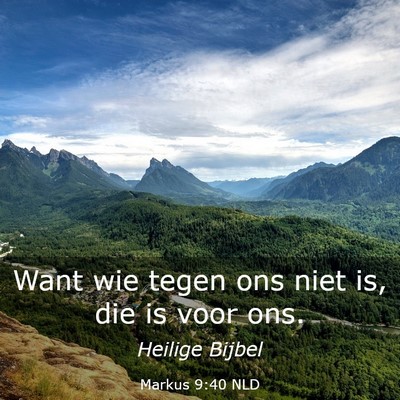 Picture 03 - Markus 9:40 NLD - Want wie tegen ons niet is, die is voor - Bible Verse Picture