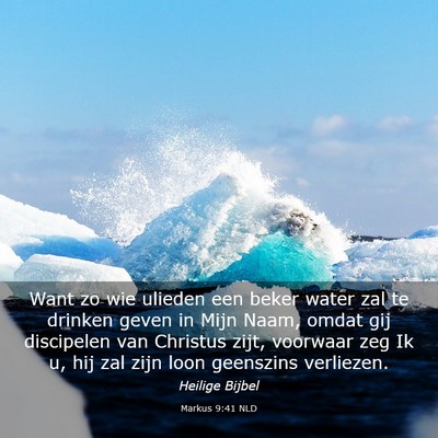 Picture 03 - Markus 9:41 NLD - Want zo wie ulieden een beker water zal te - Bible Verse Picture
