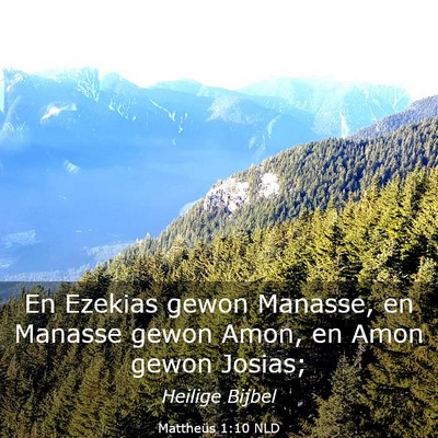Picture 03 - Mattheüs 1:10 NLD - En Ezekias gewon Manasse, en Manasse gewon Amon, - Bible Verse Picture
