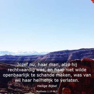 Picture 03 - Mattheüs 1:19 NLD - Jozef nu, haar man, alzo hij rechtvaardig was, en - Bible Verse Picture