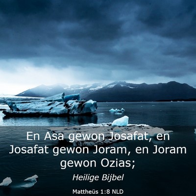 Picture 03 - Mattheüs 1:8 NLD - En Asa gewon Josafat, en Josafat gewon Joram, en - Bible Verse Picture