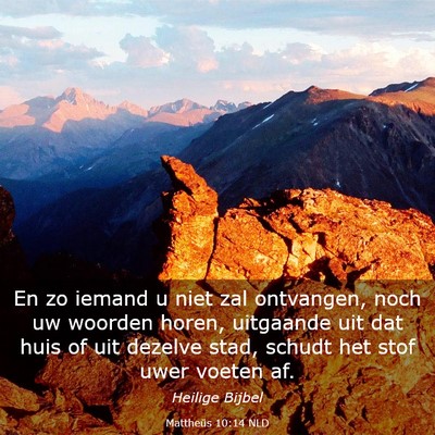 Picture 03 - Mattheüs 10:14 NLD - En zo iemand u niet zal ontvangen, noch uw - Bible Verse Picture