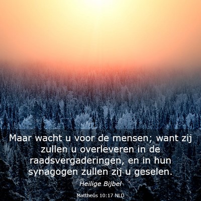Picture 03 - Mattheüs 10:17 NLD - Maar wacht u voor de mensen; want zij zullen u - Bible Verse Picture