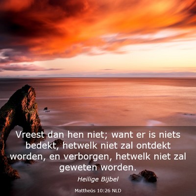 Picture 03 - Mattheüs 10:26 NLD - Vreest dan hen niet; want er is niets bedekt, - Bible Verse Picture