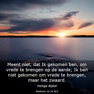 Picture 03 - Mattheüs 10:34 NLD - Meent niet, dat Ik gekomen ben, om vrede te - Bible Verse Picture