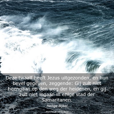 Picture 03 - Mattheüs 10:5 NLD - Deze twaalf heeft Jezus uitgezonden, en hun bevel - Bible Verse Picture