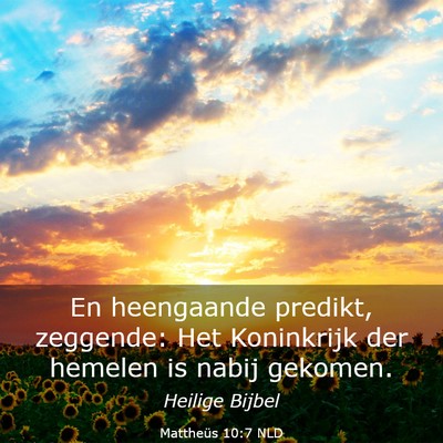 Picture 03 - Mattheüs 10:7 NLD - En heengaande predikt, zeggende: Het Koninkrijk - Bible Verse Picture