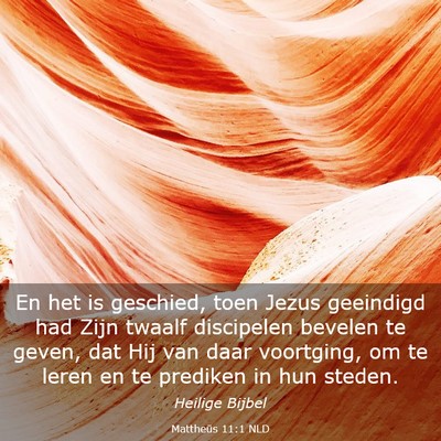 Picture 03 - Mattheüs 11:1 NLD - En het is geschied, toen Jezus geeindigd had Zijn - Bible Verse Picture