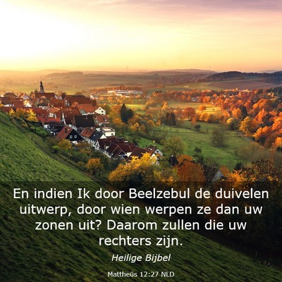 Picture 03 - Mattheüs 12:27 NLD - En indien Ik door Beelzebul de duivelen uitwerp, - Bible Verse Picture