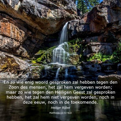 Picture 03 - Mattheüs 12:32 NLD - En zo wie enig woord gesproken zal hebben tegen - Bible Verse Picture