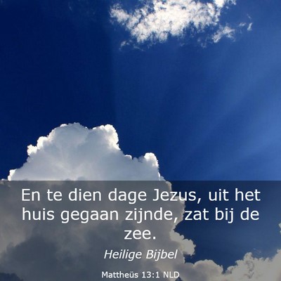 Picture 03 - Mattheüs 13:1 NLD - En te dien dage Jezus, uit het huis gegaan - Bible Verse Picture