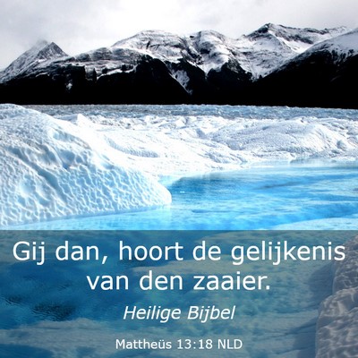 Picture 03 - Mattheüs 13:18 NLD - Gij dan, hoort de gelijkenis van den - Bible Verse Picture