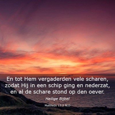 Picture 03 - Mattheüs 13:2 NLD - En tot Hem vergaderden vele scharen, zodat Hij in - Bible Verse Picture