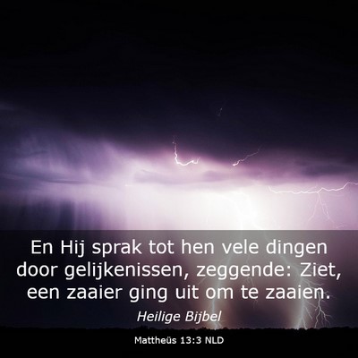 Picture 03 - Mattheüs 13:3 NLD - En Hij sprak tot hen vele dingen door - Bible Verse Picture