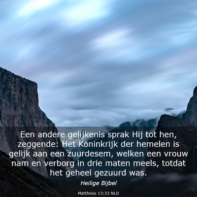 Picture 03 - Mattheüs 13:33 NLD - Een andere gelijkenis sprak Hij tot hen, - Bible Verse Picture