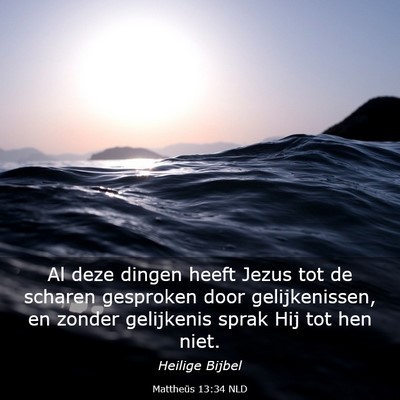 Picture 03 - Mattheüs 13:34 NLD - Al deze dingen heeft Jezus tot de scharen - Bible Verse Picture