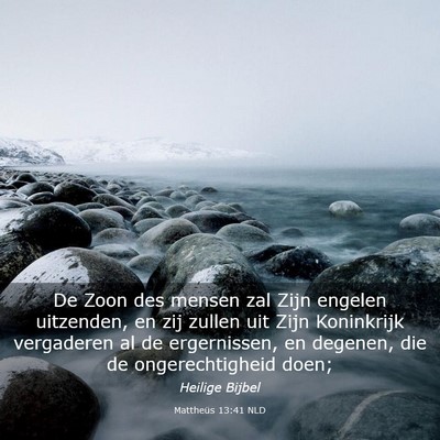 Picture 03 - Mattheüs 13:41 NLD - De Zoon des mensen zal Zijn engelen uitzenden, en - Bible Verse Picture