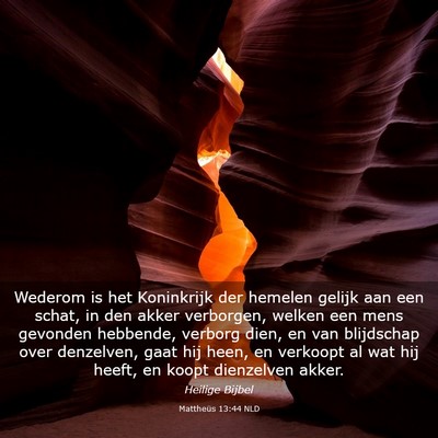 Picture 03 - Mattheüs 13:44 NLD - Wederom is het Koninkrijk der hemelen gelijk aan - Bible Verse Picture