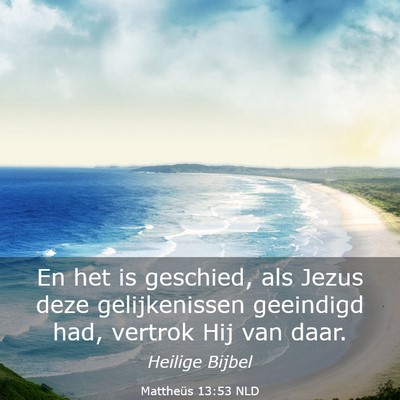 Picture 03 - Mattheüs 13:53 NLD - En het is geschied, als Jezus deze gelijkenissen - Bible Verse Picture