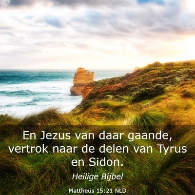Picture 03 - Mattheüs 15:21 NLD - En Jezus van daar gaande, vertrok naar de delen - Bible Verse Picture