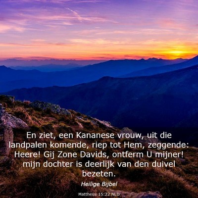 Picture 03 - Mattheüs 15:22 NLD - En ziet, een Kananese vrouw, uit die landpalen - Bible Verse Picture